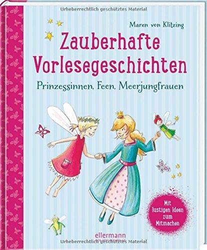 Zauberhafte Vorlesegeschichten - Prinzessinnen, Feen, Meerjungfrauen