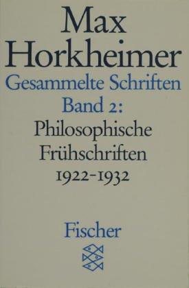 Max Horkheimer. Gesammelte Schriften - Taschenbuch-Ausgabe: Gesammelte Schriften in 19 Bänden: Band 2: Philosophische Frühschriften 1922-1932: BD 2