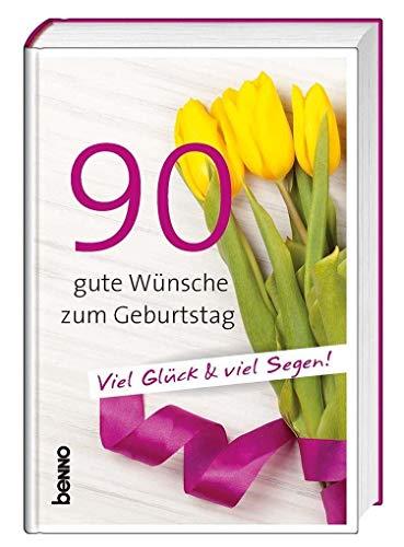 90 gute Wünsche zum Geburtstag: Viel Glück & viel Segen