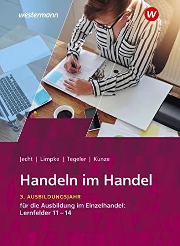 Handeln im Handel: 3. Ausbildungsjahr im Einzelhandel: Lernfelder 11 bis 14 Schülerband