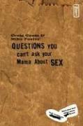 Questions You Can't Ask Your Mama about Sex (Invert)