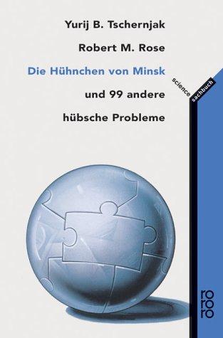 Die Hühnchen von Minsk: und 99 andere hübsche Probleme