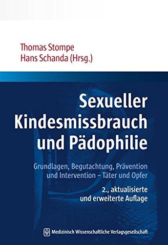 Sexueller Kindesmissbrauch und Pädophilie: Grundlagen, Begutachtung, Prävention und Intervention – Täter und Opfer (Wiener Schriftenreihe für Forensische Psychiatrie)