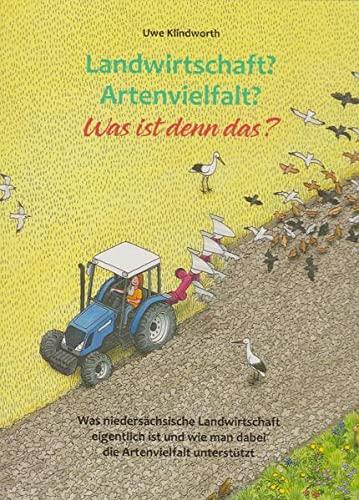 Landwirtschaft? Artenvielfalt? Was ist denn das?: Was niedersächsische Landwirtschaft eigentlich ist und wie man dabei die Artenvielfalt unterstützt