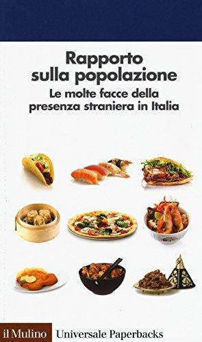 Rapporto sulla popolazione. Le molte facce della presenza straniera in Italia (Universale paperbacks Il Mulino, Band 713)