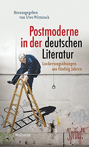 Postmoderne in der deutschen Literatur: Lockerungsübungen aus fünfzig Jahren