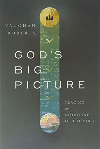 God's Big Picture: Tracing the Story-Line of the Bible