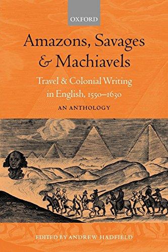 Amazons, Savages, and Machiavels: Travel and Colonial Writing in English, 1550-1630: An Anthology