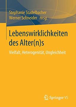 Lebenswirklichkeiten des Alter(n)s: Vielfalt, Heterogenität, Ungleichheit