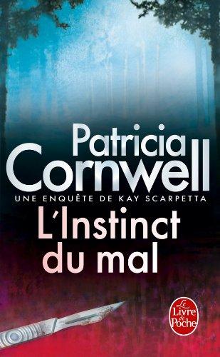 Une enquête de Kay Scarpetta. L'instinct du mal