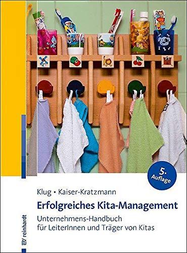 Erfolgreiches Kita-Management: Unternehmens-Handbuch für LeiterInnen und Träger von Kitas: Unternehmens-Handbuch fr LeiterInnen und Trger von Kitas