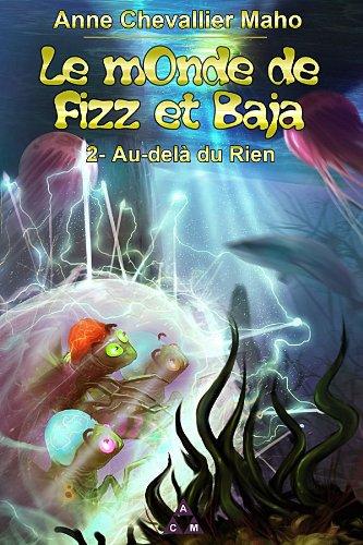 Le monde de Fizz et Baja. Vol. 2. Au-delà du Rien