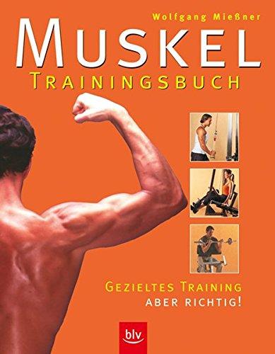 Muskel-Trainingsbuch: Gezieltes Krafttraining - aber richtig!