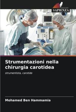 Strumentazioni nella chirurgia carotidea: strumentista, carotide