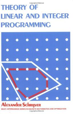 Theory of Linear & Integer Programming (Wiley Interscience Series in Discrete Mathematics)