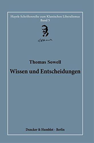 Wissen und Entscheidungen.: Herausgegeben und übersetzt von Hardy Bouillon.: Band 5 (Hayek-Schriftenreihe zum Klassischen Liberalismus)