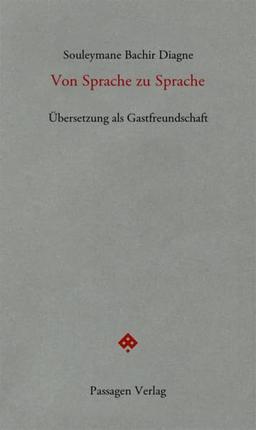 Von Sprache zu Sprache: Übersetzung als Gastfreundschaft (Passagen forum)