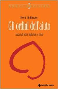 Gli ordini dell'aiuto. Aiutare gli altri e migliorare se stessi (Nuovi equilibri)