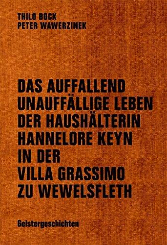 Das auffallend unauffällige Leben der Haushälterin Hannelore Keyn in der Villa Grassimo zu Wewelsfleth: Geistergeschichten