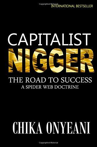 Capitalist Nigger: The Road to Success : A Spider Web Doctrine