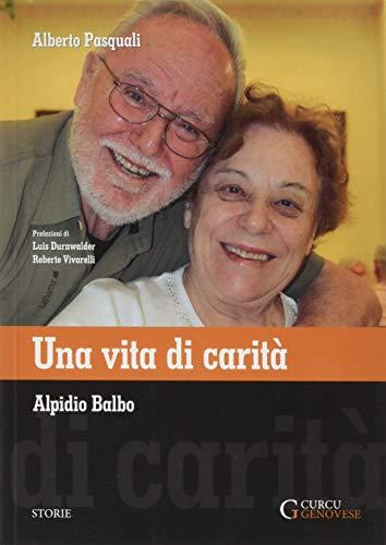 Una vita di carità - Alpidio Balbo