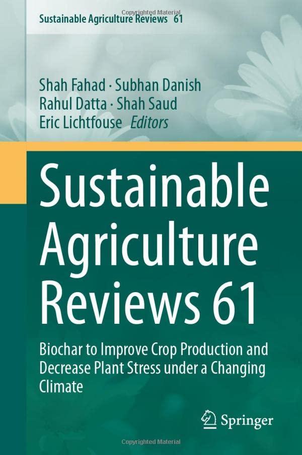 Sustainable Agriculture Reviews 61: Biochar to Improve Crop Production and Decrease Plant Stress under a Changing Climate