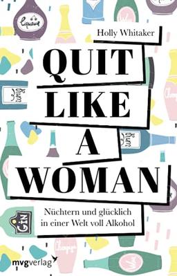 Quit Like a Woman: Nüchtern und glücklich in einer Welt voll Alkohol