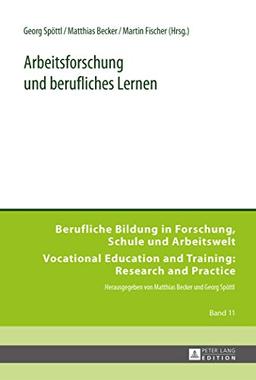 Arbeitsforschung und berufliches Lernen (Berufliche Bildung in Forschung, Schule und Arbeitswelt / Vocational Education and Training: Research and Practice)