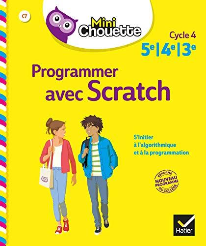 Programmer avec Scratch : 5e, 4e, 3e, cycle 4 : s'initier à l'algorithmique et à la programmation