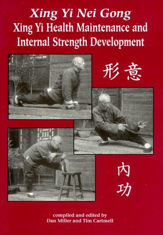 Xing Yi Nei Gong: Xing Yi Health Maintenance and Internal Strength Development