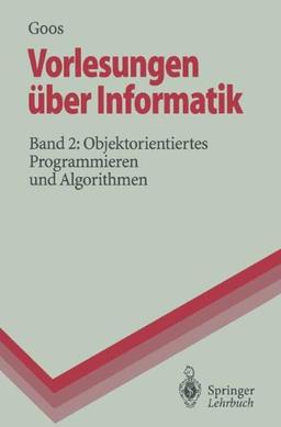 Vorlesungen über Informatik: Band 2: Objektorientiertes Programmieren und Algorithmen (Springer-Lehrbuch)