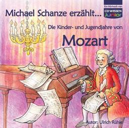 CD WISSEN Junior - Michael Schanze erzählt ... Die Kinder- und Jugendjahre von Mozart, 1 CD