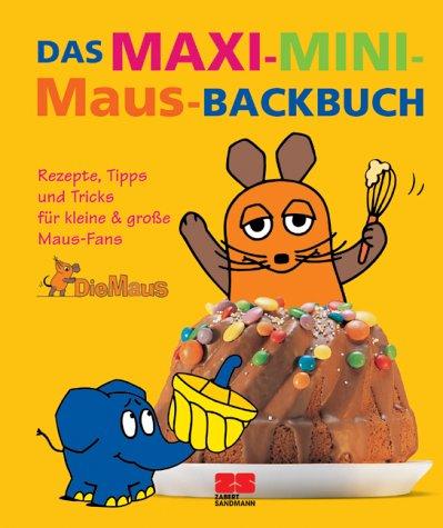 Das Maxi-Mini-Maus-Backbuch