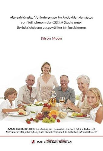 Altersabhängige Veränderungen im Antioxidanzienstatus von Teilnehmern der GISELA-Studie unter Berücksichtigung ausgewählter Einflussfaktoren - Eine ... (GISELA) (Edition Scientifique)