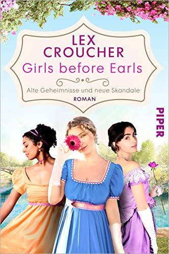 Girls before Earls – Alte Geheimnisse und neue Skandale: Roman | Für Fans von Bridgerton