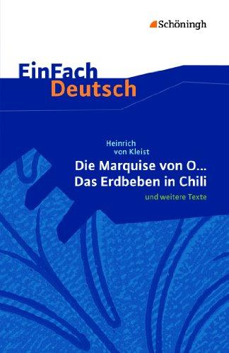 EinFach Deutsch - Textausgaben: EinFach Deutsch Unterrichtsmodelle: Heinrich von Kleist: Die Marquise von O... - Das Erdbeben in Chili: und weitere ... Oberstufe : Textausgabe gymnasiale Oberstufe