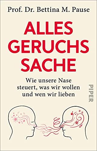 Alles Geruchssache: Wie unsere Nase steuert, was wir wollen und wen wir lieben | Ein aufschlussreiches Sachbuch über Wahrnehmung und Geruchssinn