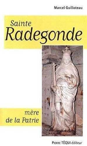 Sainte Radegonde : mère de la patrie