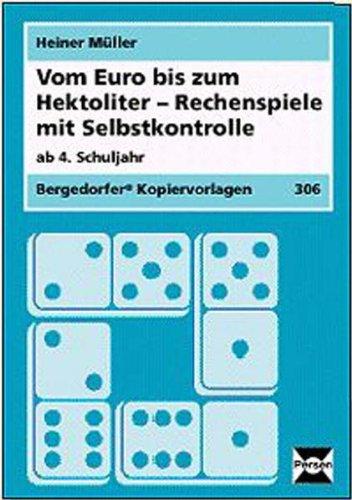 Vom Euro bis zum Hektoliter: Rechenspiele mit Selbstkontrolle (4. Klasse)