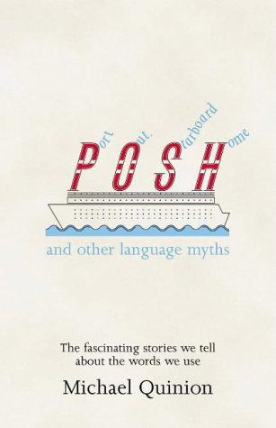 POSH and Other Language Myths. The fascinating stories we tell about the words we use