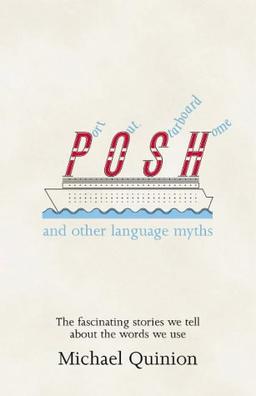 POSH and Other Language Myths. The fascinating stories we tell about the words we use