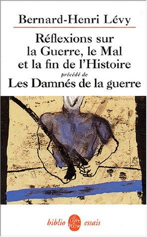 Réflexions sur la guerre, le mal et la fin de l'histoire. Les damnés de la guerre