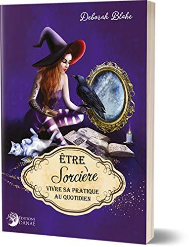 Etre sorcière : vivre sa pratique au quotidien