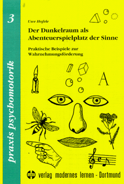 Der Dunkelraum als Abenteuerspielplatz der Sinne. Praktische Beispiele zur Wahrnehmungsförderung