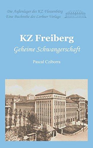 KZ Freiberg: Geheime Schwangerschaft (Die Außenlager des KZ Flossenbürg)