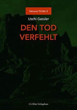 Den Tod verfehlt: DeLorca-Thriller 2