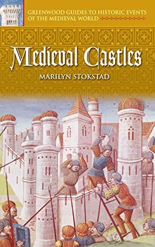 Medieval Castles (Greenwood Guides to Historic Events of the Medieval World)