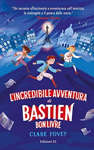 L'incredibile avventura di Bastien Bonlivre. Ediz. illustrata (Narrativa)