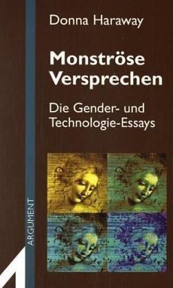 Monströse Versprechen: Die Gender- und Technologie-Essays