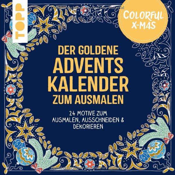 Colorful Christmas - Der goldene Adventskalender zum Ausmalen: 24 Motive zum Ausmalen, Ausschneiden & Dekorieren